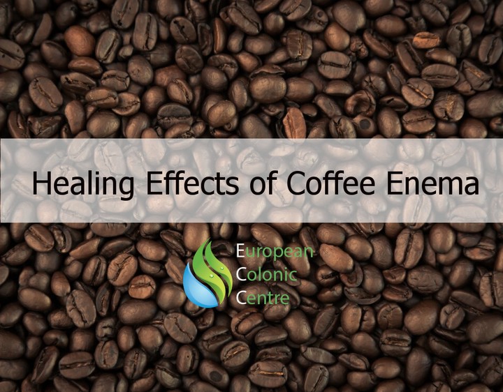 Healing Effects of Coffee Enema